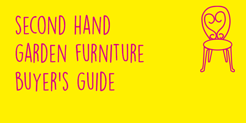 buyer's guide to second-hand garden furniture - Rumage