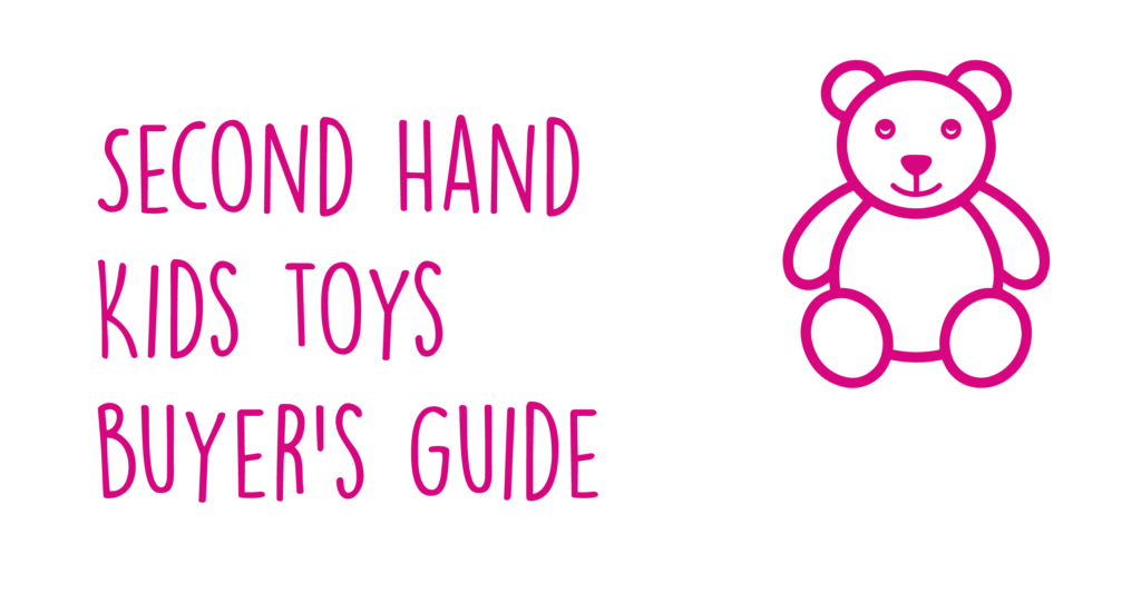buyer's guide - second hand Kids Toys